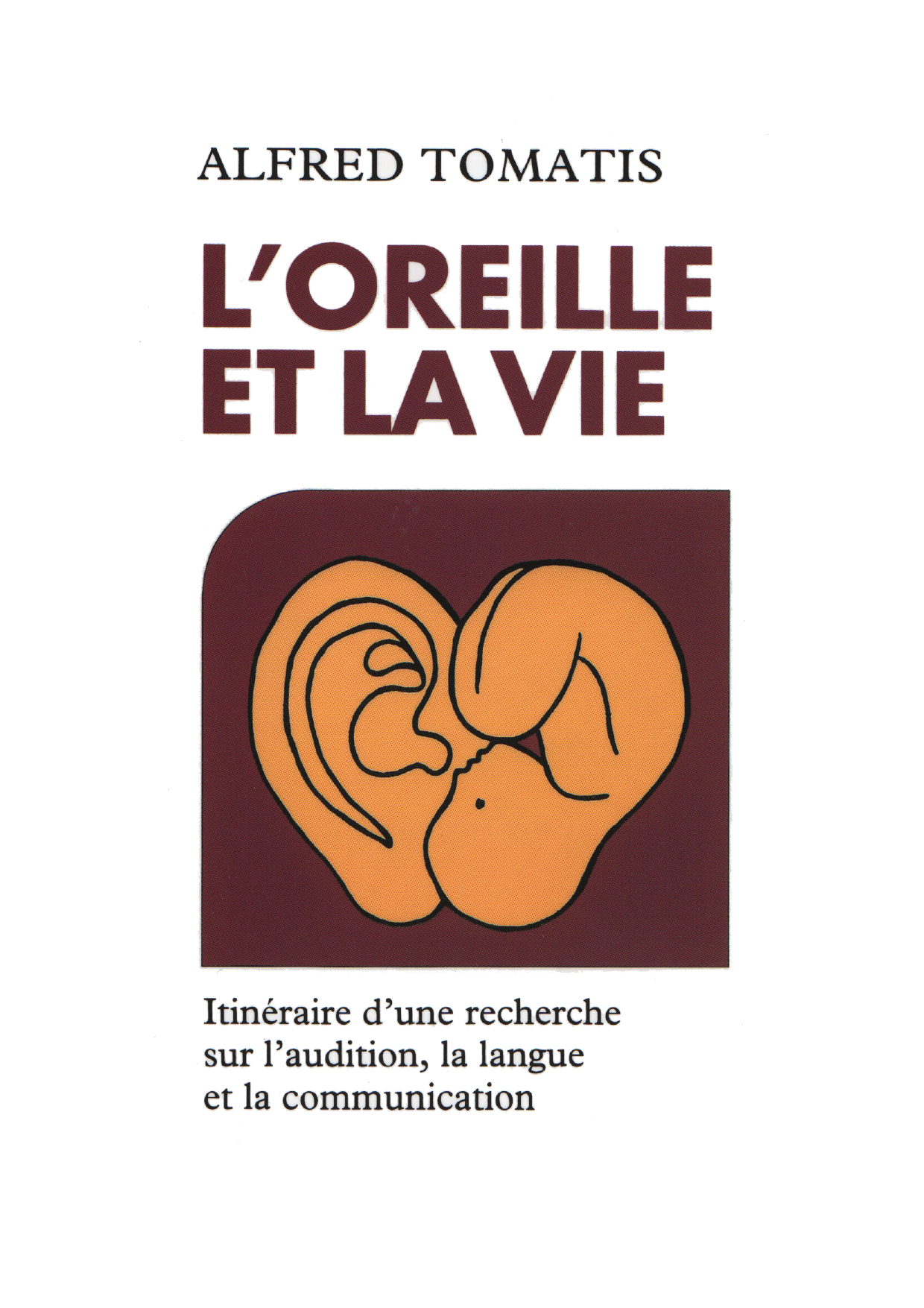 Couverture de L'Oreille et la vie, Alfred Tomatis, 1977